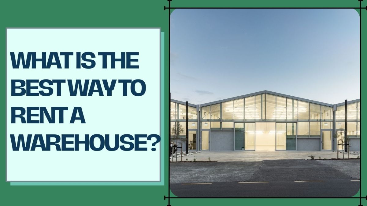 What is the best way to rent a warehouse? Here’s everything you need to know